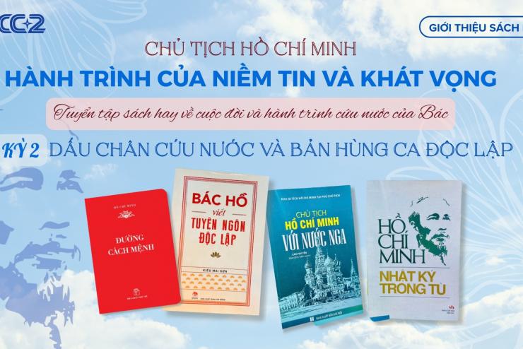 (KỲ 2) CHỦ TỊCH HỒ CHÍ MINH: HÀNH TRÌNH CỦA NIỀM TIN VÀ KHÁT VỌNG